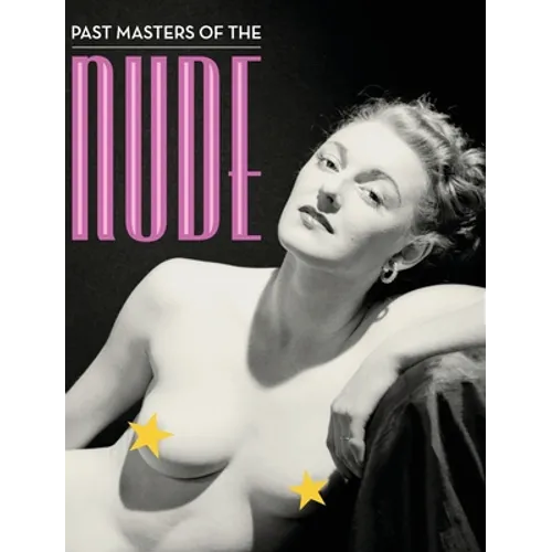 Past Masters of the Nude: An Illustrated Bibliography of Nude Photography Books Published in England from 1896 to 1960