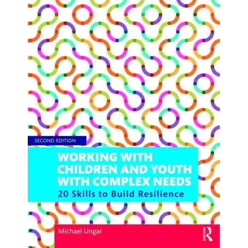 Working with Children and Youth with Complex Needs: 20 Skills to Build Resilience