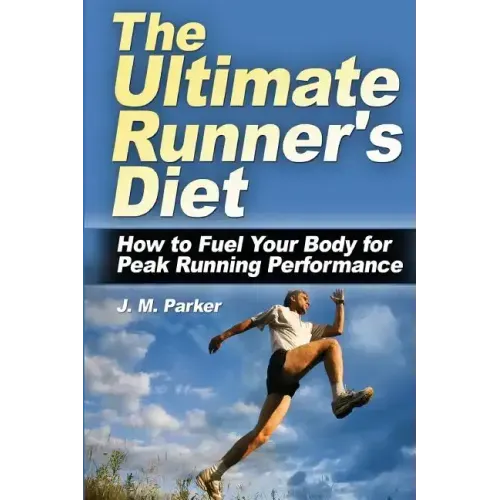 The Ultimate Runner's Diet: How to Fuel Your Body for Peak Running Performance