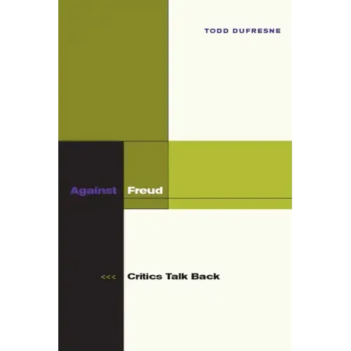 Against Freud: Critics Talk Back