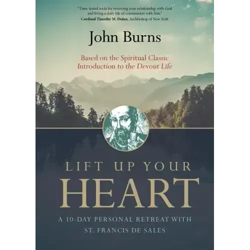 Lift Up Your Heart: A 10-Day Personal Retreat with St. Francis de Sales