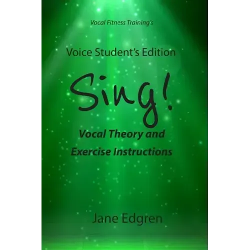Voice Student's Edition - Sing!: Vocal Theory and Exercise Instructions (Online Audio, Video and Practice Plan Access)