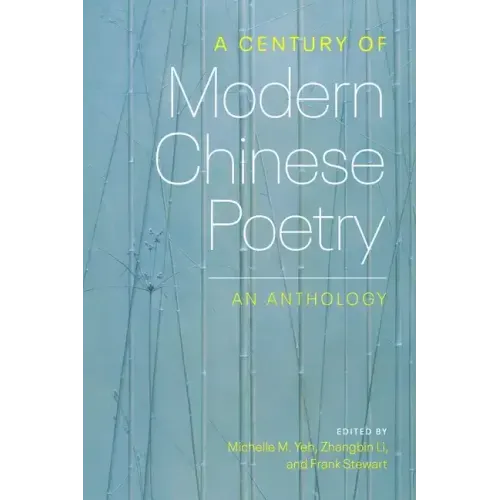 A Century of Modern Chinese Poetry: An Anthology