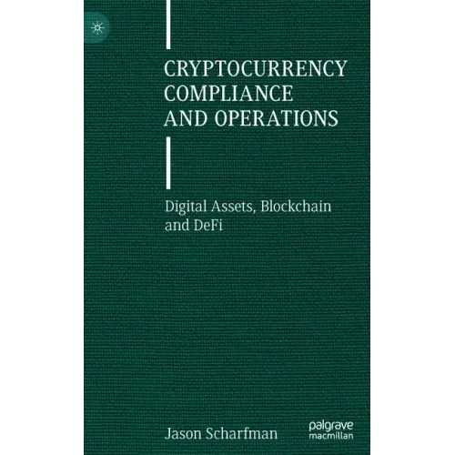 Cryptocurrency Compliance and Operations: Digital Assets, Blockchain and Defi
