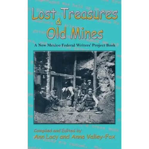 Lost Treasures & Old Mines: A New Mexico Federal Writers' Project Book