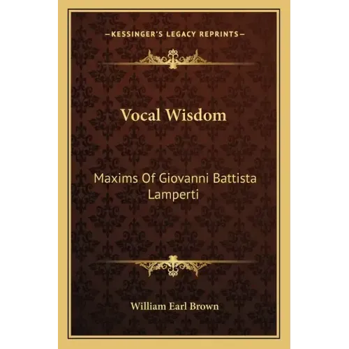Vocal Wisdom: Maxims of Giovanni Battista Lamperti