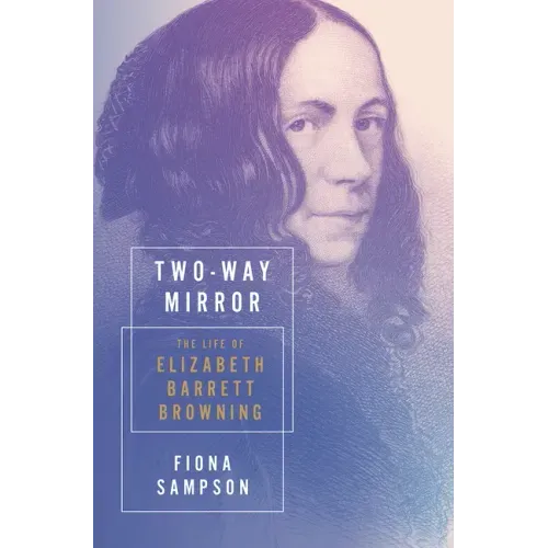 Two-Way Mirror: The Life of Elizabeth Barrett Browning