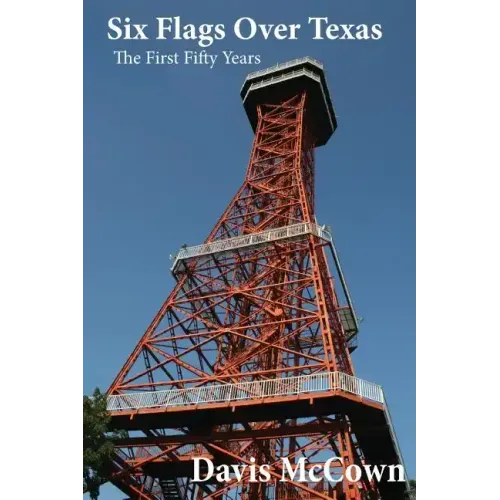 Six Flags over Texas: The First Fifty Years