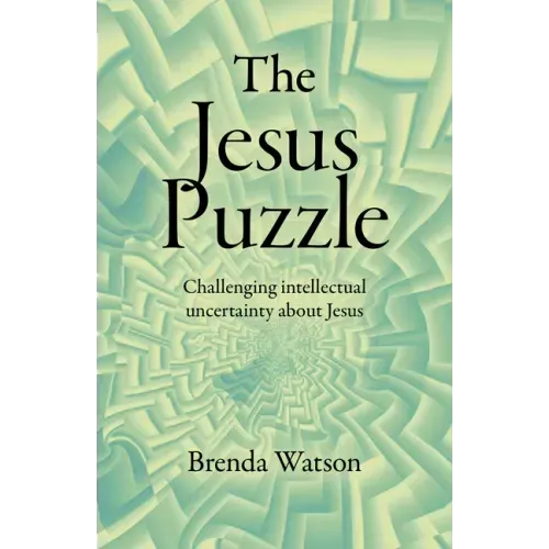 The Jesus Puzzle: Challenging Intellectual Uncertainty about Jesus
