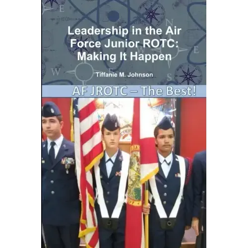 Leadership in Air Force Junior ROTC: Making It Happen