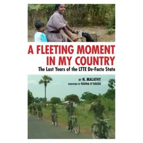A Fleeting Moment in My Country: The Last Years of the LTTE De-Facto State