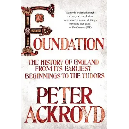 Foundation: The History of England from Its Earliest Beginnings to the Tudors