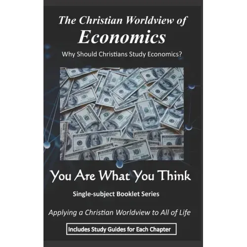 The Christian Worldview of ECONOMICS: Why Should Christians Study Economics?