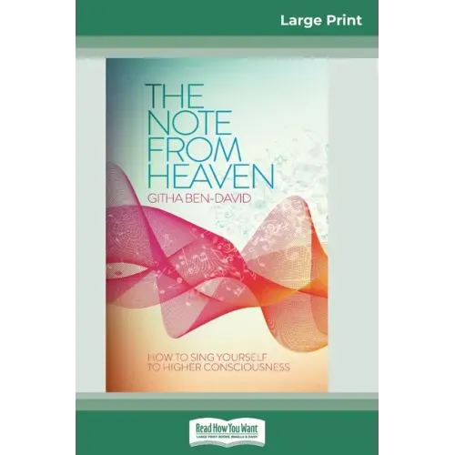 The Note From Heaven: How to Sing Yourself to Higher Consciousness (16pt Large Print Edition)