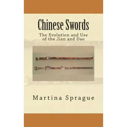Chinese Swords: The Evolution and Use of the Jian and Dao
