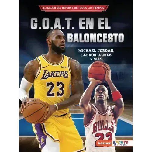 G.O.A.T. En El Baloncesto (Basketball's G.O.A.T.): Michael Jordan, Lebron James Y Más