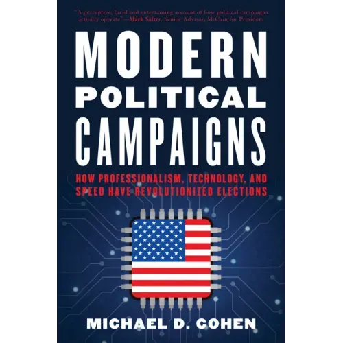 Modern Political Campaigns: How Professionalism, Technology, and Speed Have Revolutionized Elections