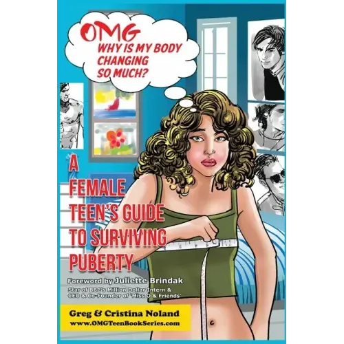 OMG Why is My Body Changing So Much?: A Female Teen's Guide to Surviving Puberty