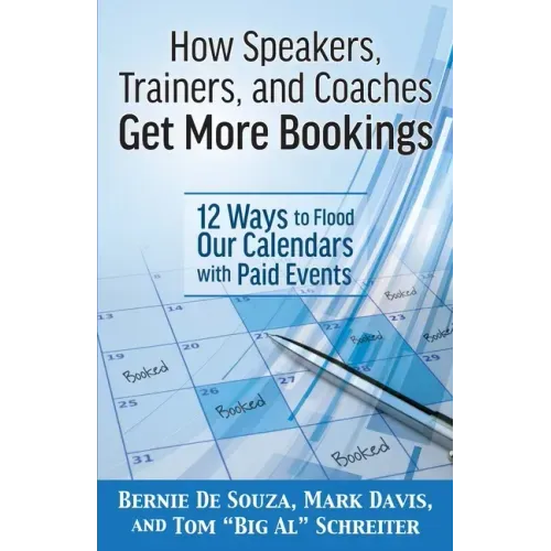 How Speakers, Trainers, and Coaches Get More Bookings: 12 Ways to Flood Our Calendars with Paid Events