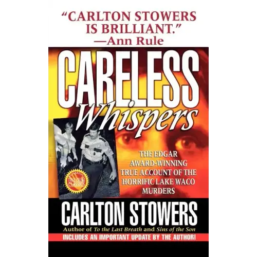 Careless Whispers: The Award-Winning True Account of the Horrific Lake Waco Murders