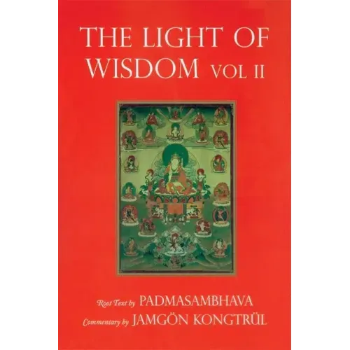 Light of Wisdom, Volume II: A Collection of Padmasambhava's Advice to the Dakini Yeshe Togyal and Other Close Disciples