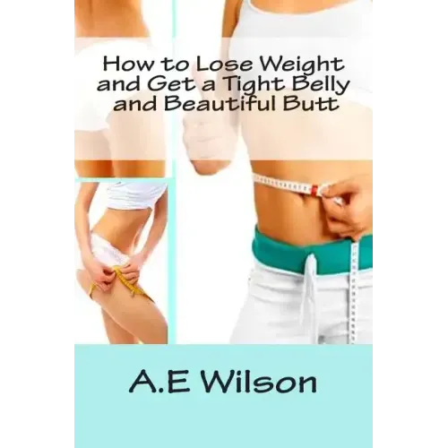 How to Lose Weight And Get a Tight Belly and Beautiful Butt
