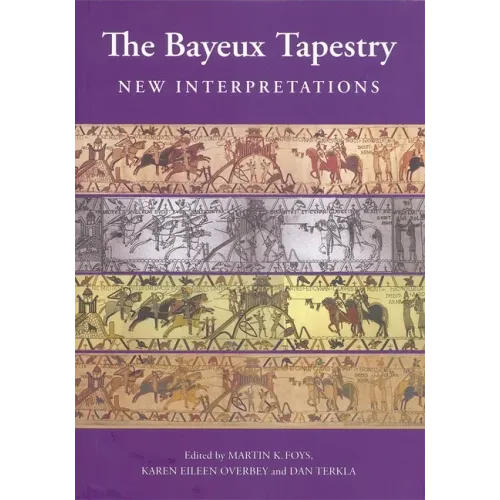 The Bayeux Tapestry: New Interpretations