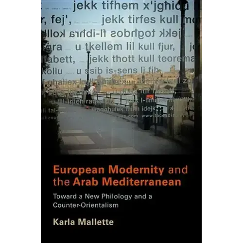 European Modernity and the Arab Mediterranean: Toward a New Philology and a Counter-Orientalism