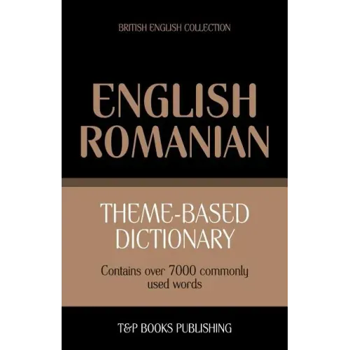 Theme-based dictionary British English-Romanian - 7000 words