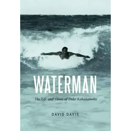Waterman: The Life and Times of Duke Kahanamoku