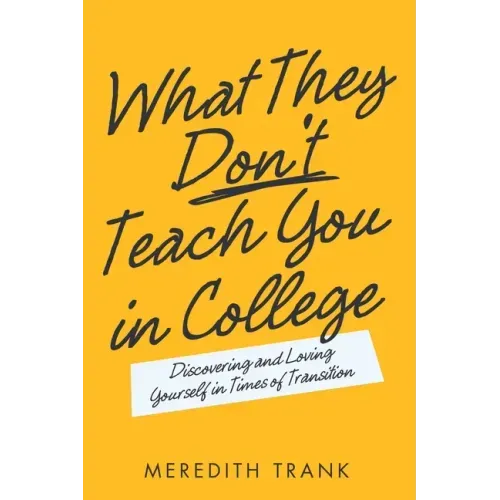 What They Don't Teach You in College: Discovering and Loving Yourself in Times of Transition