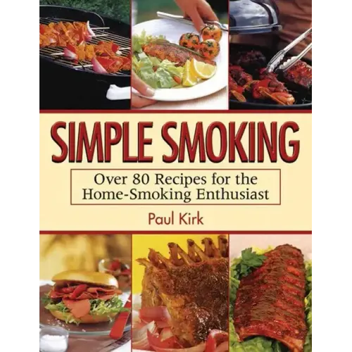 Simple Smoking: Over 80 Recipes for the Home-Smoking Enthusiast