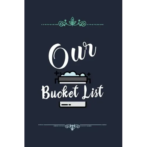 Our Bucket List: Our list of dreams for couples we want to achieve