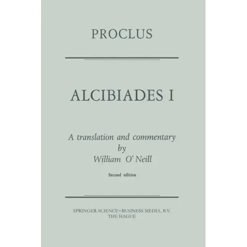 Proclus: Alcibiades I: A Translation and Commentary