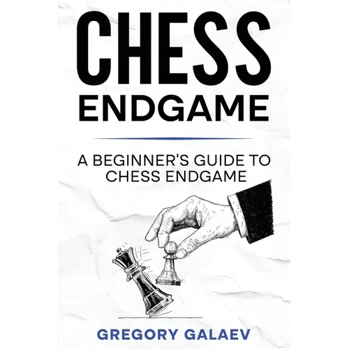 Chess Endgame: A Beginner's Guide to Chess Endgame