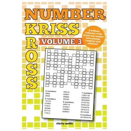 Number Kriss Kross Volume 3: 100 brand new number cross puzzles, complete with solutions