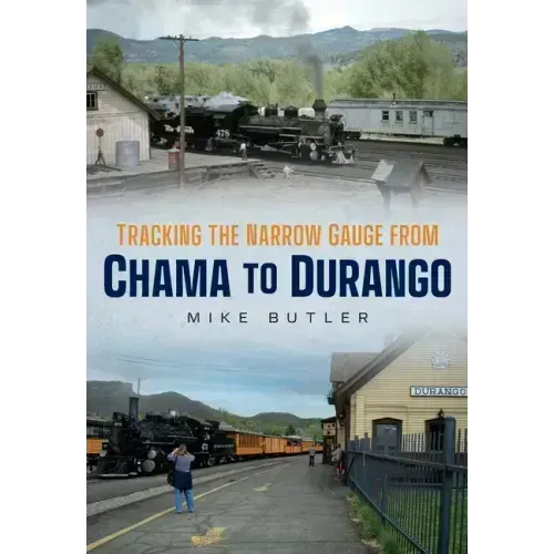 Tracking the Narrow Gauge from Chama to Durango