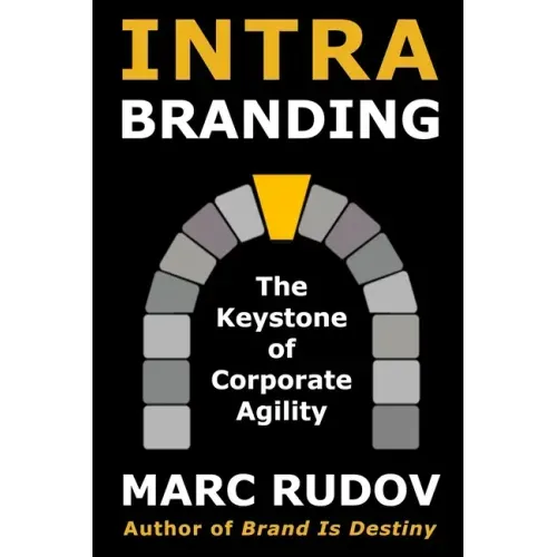 Intrabranding: The Keystone of Corporate Agility