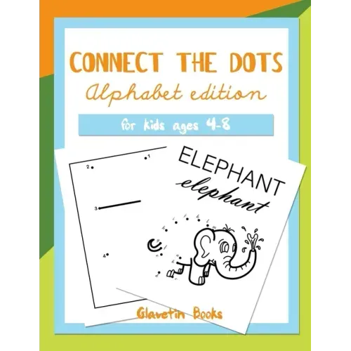 Connect the Dots Alphabet Edition: Dot to dot ABC book for kids ages 4-8