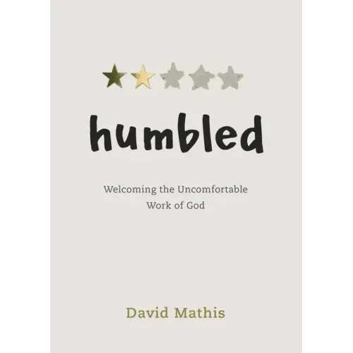 Humbled: Welcoming the Uncomfortable Work of God