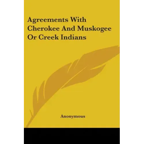 Agreements With Cherokee And Muskogee Or Creek Indians