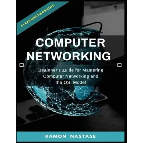 Computer Networking: Beginner's guide for Mastering Computer Networking and the