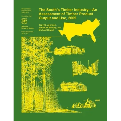 The South's Timber Industry- An Assessment of Timber Product Output and Use,2009