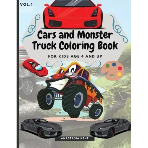 Cars and Monster Truck Coloring Book For kids age 4 and Up: Fun Coloring Book with Amazing Cars and Monster Trucks