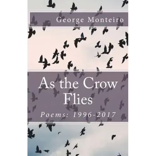 As the Crow Flies: Poems: 1996-2017