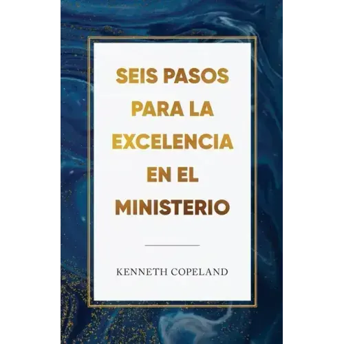 Seis pasos para la excelencia en el ministerio: Six Steps to Excellence in Ministry