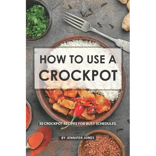 How to use a Crockpot: 30 Crockpot Recipes for Busy Schedules
