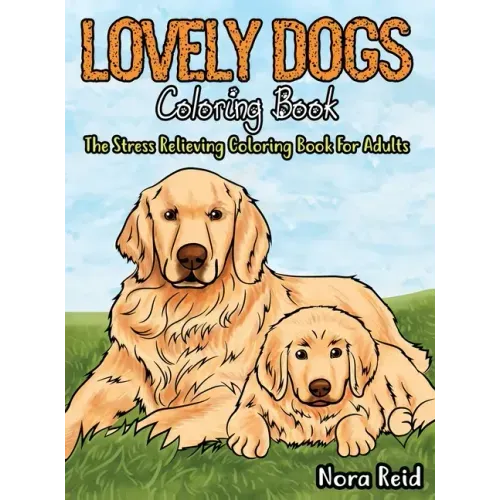 Lovely Dogs Coloring Book The Stress Relieving Coloring Book For Adults