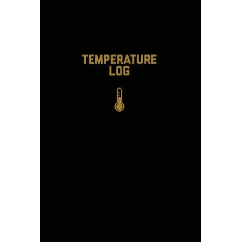 Temperature Log: Record Book, Monitor Details, Time, Date, Fridge, Freezer, Recording Work Or Home, Tracker, Journal