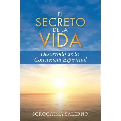 El Secreto de la Vida: Desarrollo de la Conciencia Espiritual